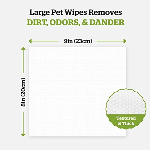 Large pet wipes with dimensions 9x8 inches, textured and thick for removing dirt, odors, and dander.