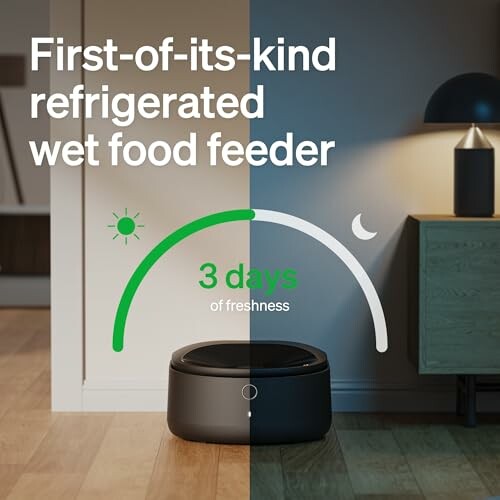 Refrigerated wet food feeder with 3 days of freshness.